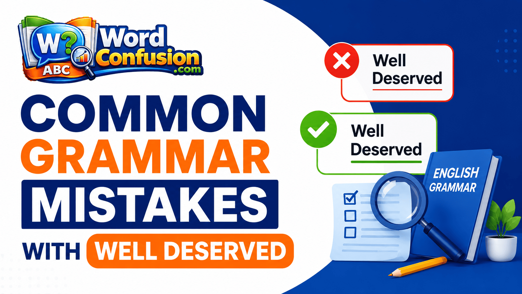 wordconfusion-Common Grammar Mistakes With Well Deserved-mg