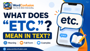 wordconfusion-What Does "Etc." Mean in Text? Meaning, Full Form & Examples-Featured image
