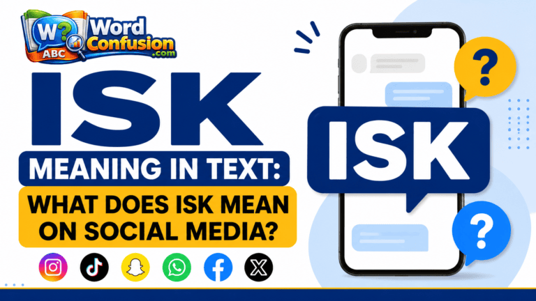 wordconfusion-ISK Meaning in Text: What Does ISK Mean on social media?-Featured image