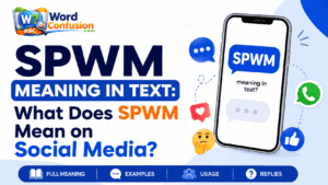 wordconfusion-SPWM Meaning in Text: What Does SPWM Mean on Social Media?-Featured image