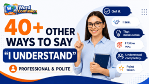 40+ Other Ways to Say “I Understand”: Professional & Polite-Featured image