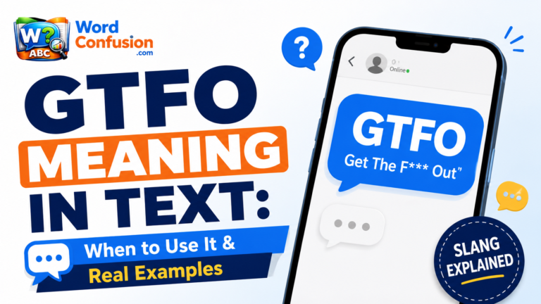 wordconfusion-GTFO Meaning in Text: When to Use It & Real Examples-Featured image